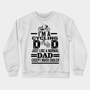 I am a  cycling dad Crewneck Sweatshirt